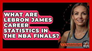 What Are LeBron James Career Statistics In The NBA Finals? - The Basketball Xpert