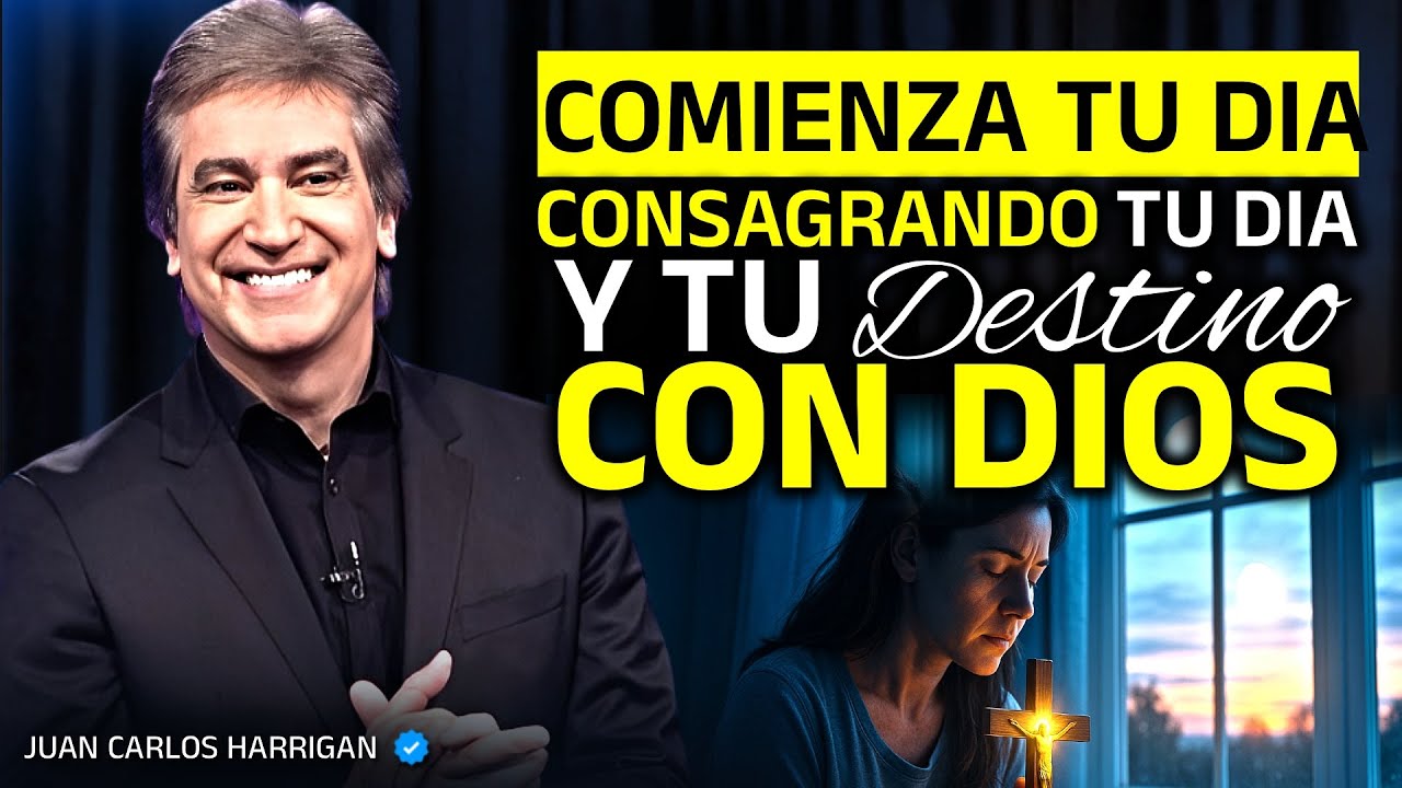 Comienza Tu Día Con Esta ORACION PODEROSA para CONSAGRAR tu Día y tu Destino a DIOS - Dante Gebel