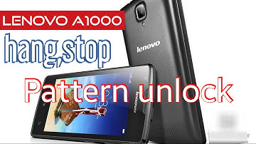 LENOVO A1000 Hang,Stop,Pattern,FLASHING