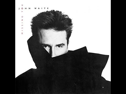 JOHN WAITE  - Missing You 💥(HQ) -😎