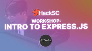 HackSC 2023 Workshop: Intro to ExpressJS with Vincent Vu