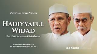 HADIYYATUL WIDAD - KH. ANIQ MUHAMMAD MAKKI, B. Sc., MA. (Official Lyric Video )