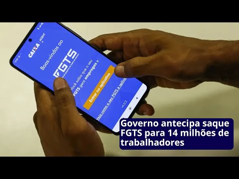 Governo antecipa saque FGTS para 14 milhões de trabalhadores