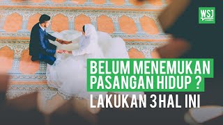 WSJ VOL 9 | Bagaimana Memilih Pasangan Hidup