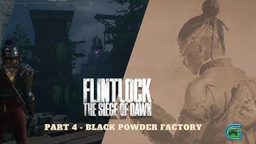 Flintlock The Siege of dawn Part 4 - Black Powder Factory [4K] (#nocommentary)
