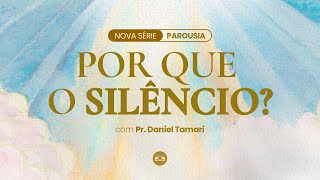 POR QUE O SILÊNCIO? | Pr. Daniel Tamari | Encontro de Sábado | Igreja Unasp SP