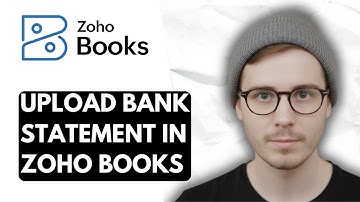 How To Upload Bank Statement In Zoho Books [2025 Guide]