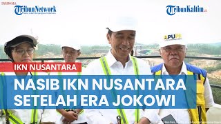Nasib IKN Nusantara Setelah Era Jokowi