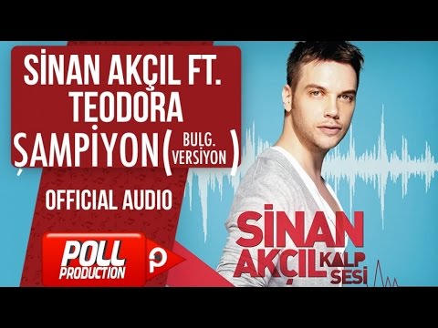 Sinan Akçıl Ft. Teodora - Şampiyon ( Bulg. Versiyon ) - ( Official Audio )