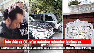 İşte Adnan Oktarın Evinden Çıkanlar Herkes Şoke Oldu