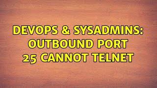 DevOps & SysAdmins: Outbound port 25 cannot telnet