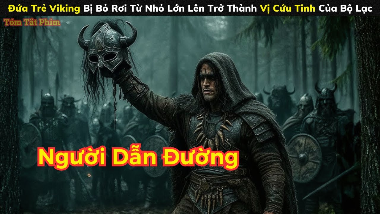 [Review Phim] Đứa Trẻ Viking Bị Bỏ Rơi Từ Nhỏ Lớn Lên Trở Thành Vị Cứu Tinh Của Bộ Lạc