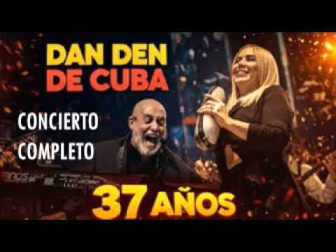 La Dan Den de Cuba - 37 AÑOS /En vivo
