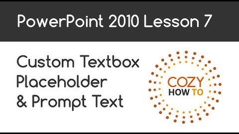 PowerPoint: How to Insert Custom placeholder text and prompt text Lesson 07