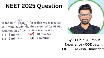 NEET 2025|If  half-life (t1/2)first order reaction is 1 minute, thentime required 99.9% completion