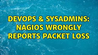 DevOps & SysAdmins: nagios wrongly reports packet loss (2 Solutions!!)