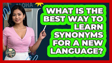 What Is The Best Way To Learn Synonyms For A New Language? - Lexicon Lounge