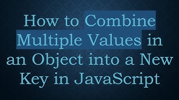 How to Combine Multiple Values in an Object into a New Key in JavaScript