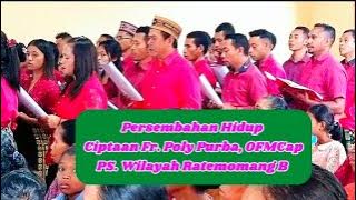 Persembahan Hidup Ciptaan Fr. Poly Purba, OFMCap/PS. Wilayah Ratemomang B