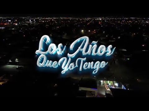 Los AñOs Que Yo Tengo - La Suma De Mexicali (Video Oficial)