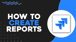 How To Create Jira Reports (Quick & Easy)