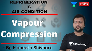 L 4 | Vapour Compression Refrigeration | Refrigeration and Air Condition | GATE & ESE 2021 Exam (ME)