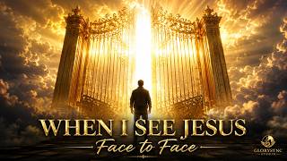 WHEN I SEE JESUS FACE TO FACE 🙏 The Christian Song Everyone Needs to Hear.
