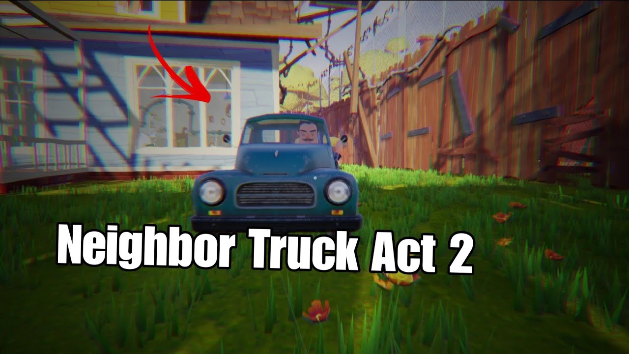 Hello Neighbor: But The Neighbor Is Chasing Me In A Truck! Act 2