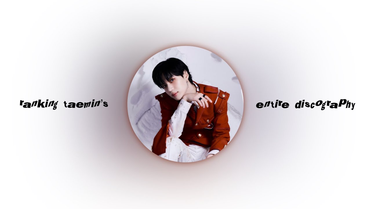 ranking taemin’s ENTIRE discography (until advice) !