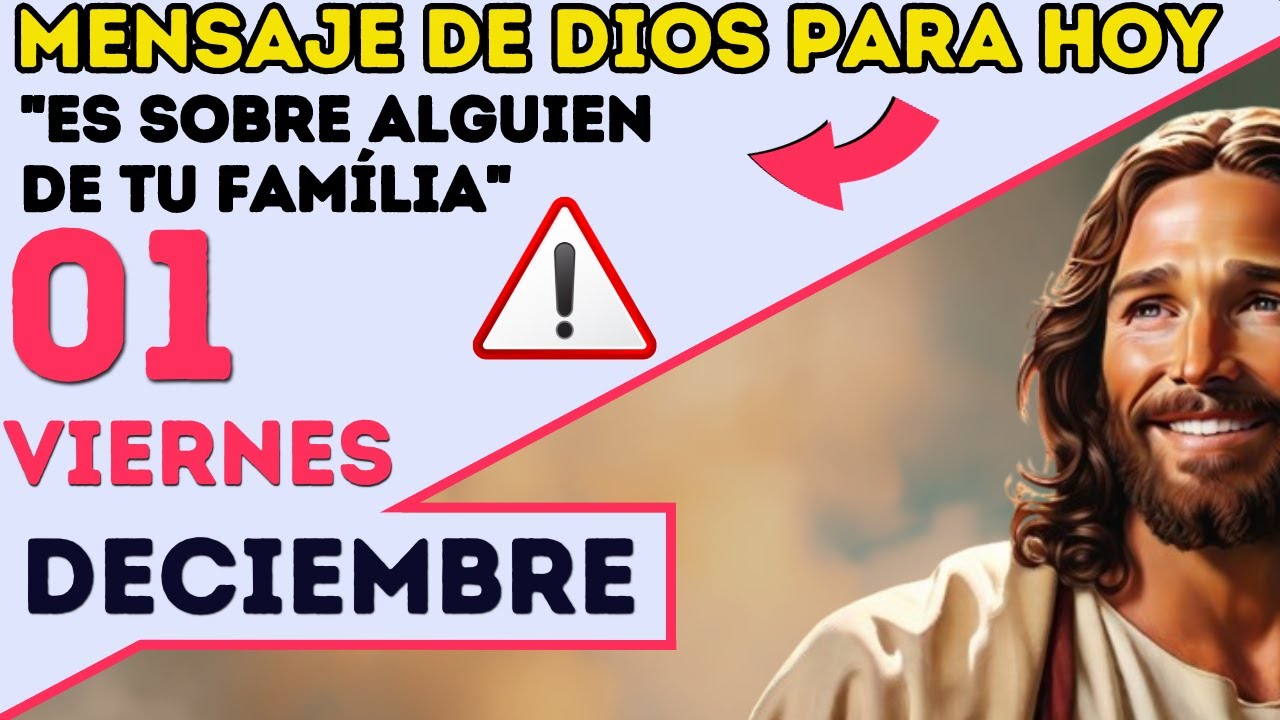 💌MENSAJE DE DIOS PARA HOY: Día 01/12 ️ SI TRATA DE ALGUIEN DE TU ...