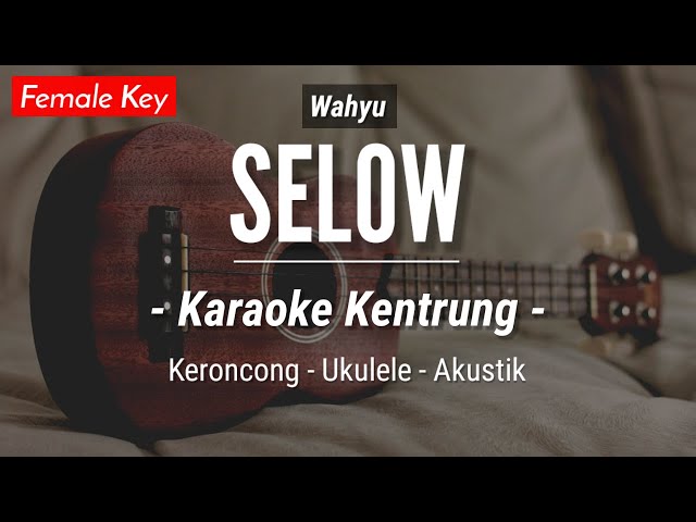 Selow (KARAOKE KENTRUNG) - Wahyu (Keroncong | Koplo Akustik | Ukulele) class=