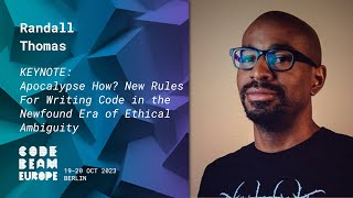 Apocalypse How? New Rules For Writing Code in the Newfound Era of Ethical Ambiguity - Randall Thomas