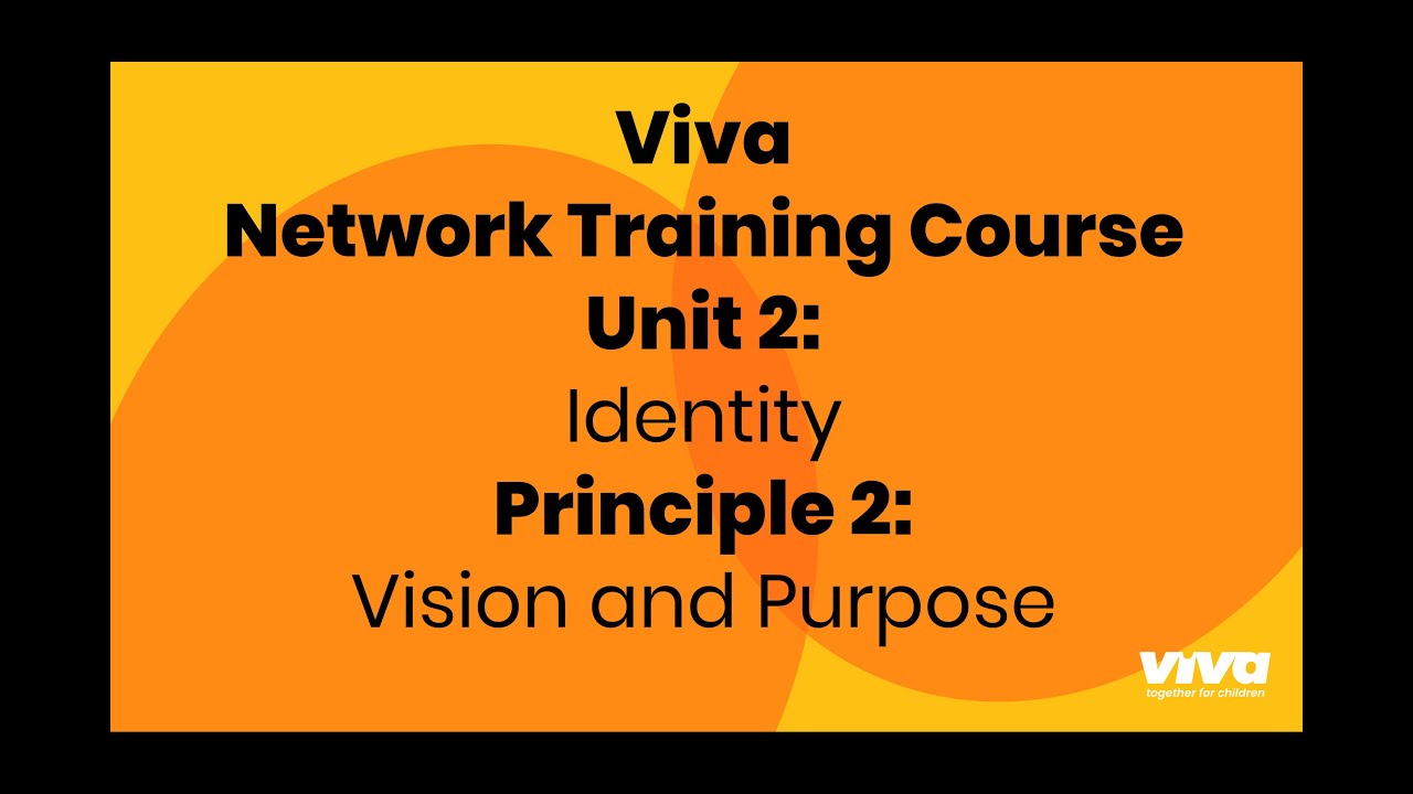 Viva Network Training Course. Unit 2: Identity. Principle 2: Defining the vision and purpose
