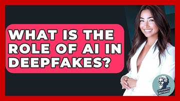 What Is The Role Of AI In Deepfakes? - Philosophy Beyond