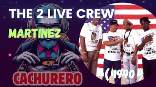 The 2 Live Crew - Martínez (1990) 