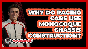 Why Do Racing Cars Use Monocoque Chassis Construction? - The Racing Xpert