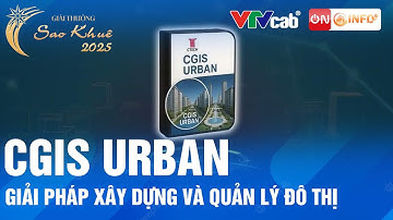 [Sao Khuê 2025] CGIS URBAN - Bộ giải pháp xây dựng và quản lý đô thị thông minh