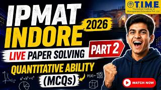 IPMAT Indore 2026 LIVE Paper Solving Part 2 | Quantitative Ability MCQs | TIME 4 IPM BBA