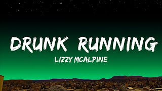 Lizzy McAlpine - Drunk, Running  Lyrics