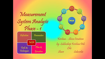 MEASUREMENT SYSTEM ANALYSIS TUTORIAL - Phase 1 by Subhodeep