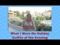 What I Wore On Holiday - Outfits of the Evening - Over 50 Fashion