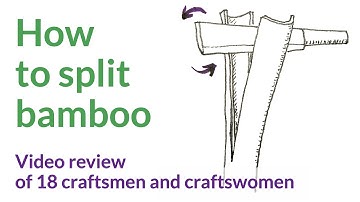 How to split bamboo into flat slats? A video review of 18 craftsmen and craftswomen