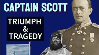 Captain Scott - Triumph and Tragedy at the South Pole