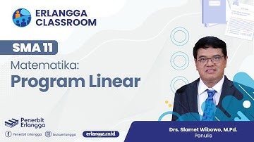 Erlangga Classroom | SMA Kelas 11 Matematika "Program Linear" | Drs. Slamet Wibowo, M.Pd.
