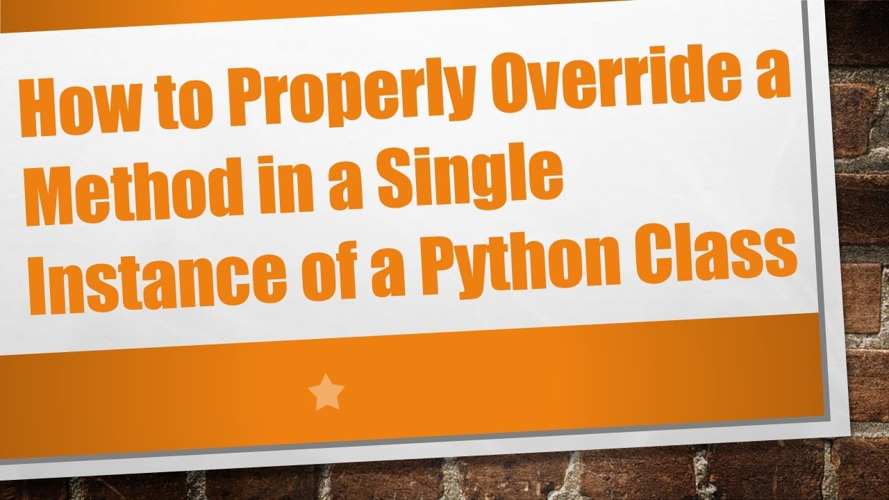 How to Properly Override a Method in a Single Instance of a Python Class