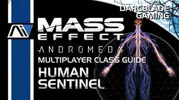Human Sentinel Guide : Mass Effect Andromeda Multiplayer Class Guides