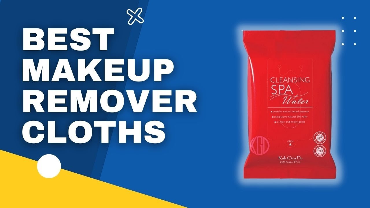 Top 3 Best Makeup Remover Cloths in 2023