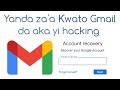 Yanda Za Ku ƙwato Gmail Da Akayi Hacking 