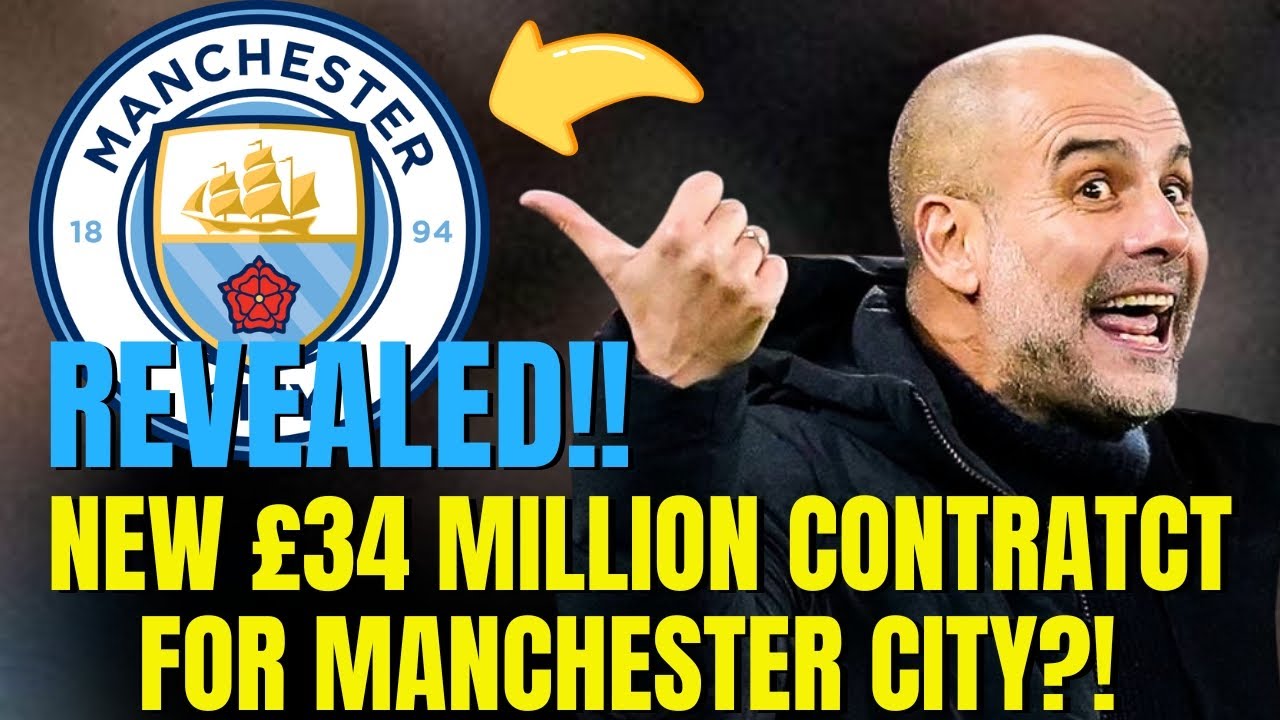 🔴 REVEALED! NEW £34 MILLION CONTRACT FOR MANCHESTER CITY! MANCHESTER ...