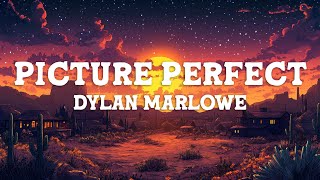 Dylan Marlowe - Picture Perfect (Lyrics)